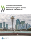 Image for OECD public governance reviews Benchmarking civil service reform in Kazakhstan.
