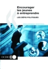 Image for Documents De L&#39;ocde Encourager Les Jeunes ? Entreprendre: Les D?fis Politiques.