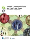 Image for Trade in counterfeit goods and free trade zones : evidence for recent trends