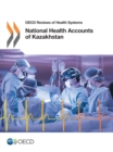 Image for OECD reviews of health systems National health accounts of Kazakhstan.