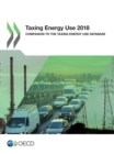 Image for OECD Taxing energy use 2018: companion to the taxing energy use database.