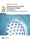 Image for Oecd Studies On Water Implementing The Oecd Principles On Water Governance : Indicator Framework And Evolving Practices