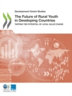 Image for Future of Rural Youth in Developing Countries Tapping the Potential of Local Value Chains