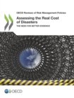 Image for OECD reviews of risk management policies Assessing the real cost of disasters: the need for the better evidence.
