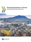 Image for Housing dynamics in Korea : building inclusive and smart cities