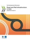 Image for Development Dimension Road and Rail Infrastructure in Asia Investing in Quality