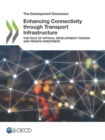 Image for Enhancing connectivity through transport infrastructure : the role of official development finance and private investment