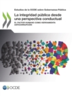 Image for Estudios de la OCDE sobre Gobernanza Publica La integridad publica desde una perspectiva conductual El factor humano como herramienta anticorrupcion