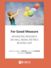 Image for For good measure : advancing research on well-being metrics beyond GDP