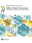 Image for OECD Public Governance Reviews SMEs in Public Procurement Practices and Strategies for Shared Benefits