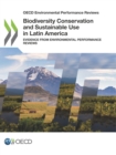 Image for OECD Environmental Performance Reviews Biodiversity Conservation and Sustainable Use in Latin America Evidence from Environmental Performance Reviews
