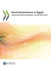Image for Good Governance in Egypt Legislative Drafting Manual for Better Policy