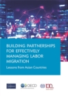 Image for Building Partnerships for Effectively Managing Labor Migration: Lessons from Asian Countries