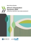 Image for OECD West African Studies Africa&#39;s Urbanisation Dynamic 2020: Africapolis, Mapping a New Urban Geography - ISSN 2074-3548 - Marie Trémoliìres (Director), Philipp Heinrigs (Director), Marie Trémoliìres (Director)