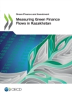 Image for Green Finance and Investment Measuring Green Finance Flows in Kazakhstan