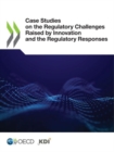 Image for Case Studies on the Regulatory Challenges Raised by Innovation and the Regulatory Responses