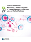 Image for Connecting People with Jobs Assessing Canada&#39;s System of Impact Evaluation of Active Labour Market Policies
