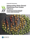 Image for Corporate Governance Safeguarding State-Owned Enterprises from Undue Influence Implementing the OECD Guidelines on Anti-Corruption and Integrity in State-Owned Enterprises