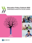 Image for Education Policy Outlook 2022 Transforming Pathways for Lifelong Learners