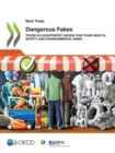 Image for Dangerous fakes : trade in counterfeit goods that pose health, safety and environmental risks