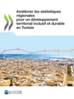 Image for Am?liorer Les Statistiques R?gionales Pour Un D?veloppement Territorial Inclusif Et Durable En Tunisie