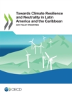 Image for Towards Climate Resilience and Neutrality in Latin America and the Caribbean Key Policy Priorities