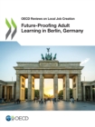 Image for OECD Reviews on Local Job Creation Future-Proofing Adult Learning in Berlin, Germany