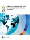 Image for Administration Fiscale 2021 Informations Comparatives Sur Les Pays De l&#39;Ocde Et Autres Économies Avancées Et Émergentes