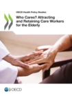 Image for Who cares? : attracting and retaining care workers for the elderly
