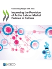 Image for Connecting People With Jobs Improving the Provision of Active Labour Market Policies in Estonia