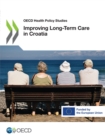 Image for OECD Health Policy Studies Improving Long-Term Care in Croatia