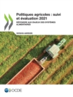 Image for Politiques Agricoles: Suivi Et Evaluation 2021 (Version Abregee) Repondre Aux Enjeux Des Systemes Alimentaires