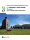 Image for Estudios de la OCDE sobre Gobernanza Publica La Integridad Publica en el Ecuador Hacia un Sistema Nacional de Integridad