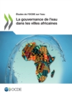 Image for Etudes De l&#39;OCDE Sur L&#39;eau La Gouvernance De L&#39;eau Dans Les Villes Africaines
