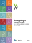 Image for Taxing Wages 2022 Impact of COVID-19 on the Tax Wedge in OECD Countries