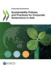 Image for Corporate Governance Sustainability Policies and Practices for Corporate Governance in Asia