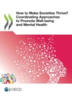 Image for How to Make Societies Thrive? Coordinating Approaches to Promote Well-being and Mental Health