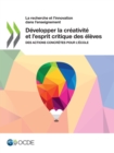 Image for La Recherche Et L&#39;innovation Dans L&#39;enseignement Developper La Creativite Et L&#39;esprit Critique Des Eleves Des Actions Concretes Pour L&#39;ecole