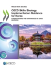 Image for OECD Skills Studies OECD Skills Strategy Implementation Guidance for Korea Strengthening the Governance of Adult Learning