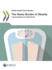 Image for OECD Health Policy Studies The Heavy Burden of Obesity The Economics of Prevention