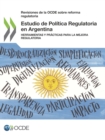 Image for Revisiones de la OCDE sobre reforma regulatoria Estudio de Politica Regulatoria en Argentina Herramientas y practicas para la mejora regulatoria