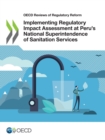 Image for OECD Reviews of Regulatory Reform Implementing Regulatory Impact Assessment at Peru&#39;s National Superintendence of Sanitation Services