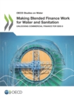Image for OECD Studies on Water Making Blended Finance Work for Water and Sanitation Unlocking Commercial Finance for SDG 6