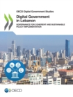 Image for Digital government review of Lebanon : governance for coherent and sustainable policy implementation
