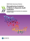 Image for OECD Public Governance Reviews Strengthening Analytics in Mexico&#39;s Supreme Audit Institution Considerations and Priorities for Assessing Integrity Risks