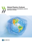 Image for Global Plastics Outlook Economic Drivers, Environmental Impacts and Policy Options