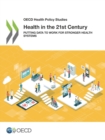 Image for Oecd Health Policy Studies Health in the 21st Century: Putting Data to Work for Stronger Health Systems.