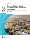 Image for OECD Studies on Water Reform of Water Supply and Wastewater Treatment in Lithuania Practical Options to Foster Consolidation of Utilities