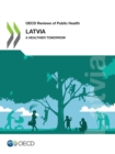 Image for OECD Reviews of Public Health: Latvia A Healthier Tomorrow