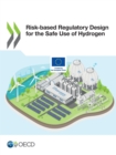 Image for Risk-based Regulatory Design for the Safe Use of Hydrogen